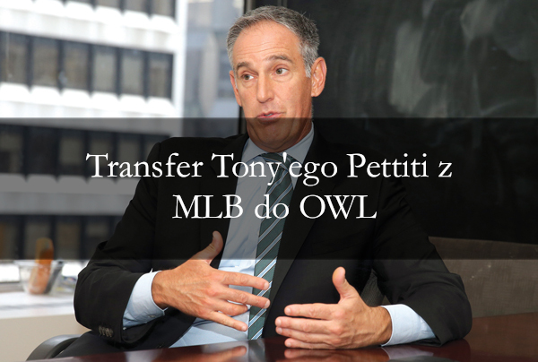 Transfer Tony’ego Petitti z MLB do OWL, czyli ciąg dalszy fuzji esportu ze sportem
